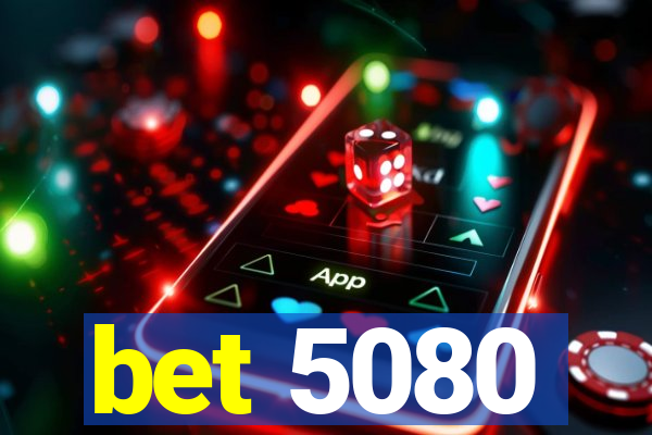 bet 5080